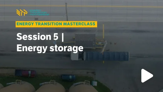Energy Transition Masterclass: Session 5 – Energy storage